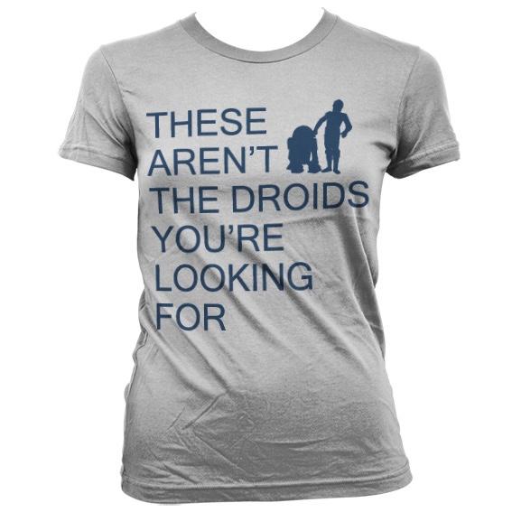 GEEK - T-Shirt These Aren't The Droids You're Looking For - GIRL (S)